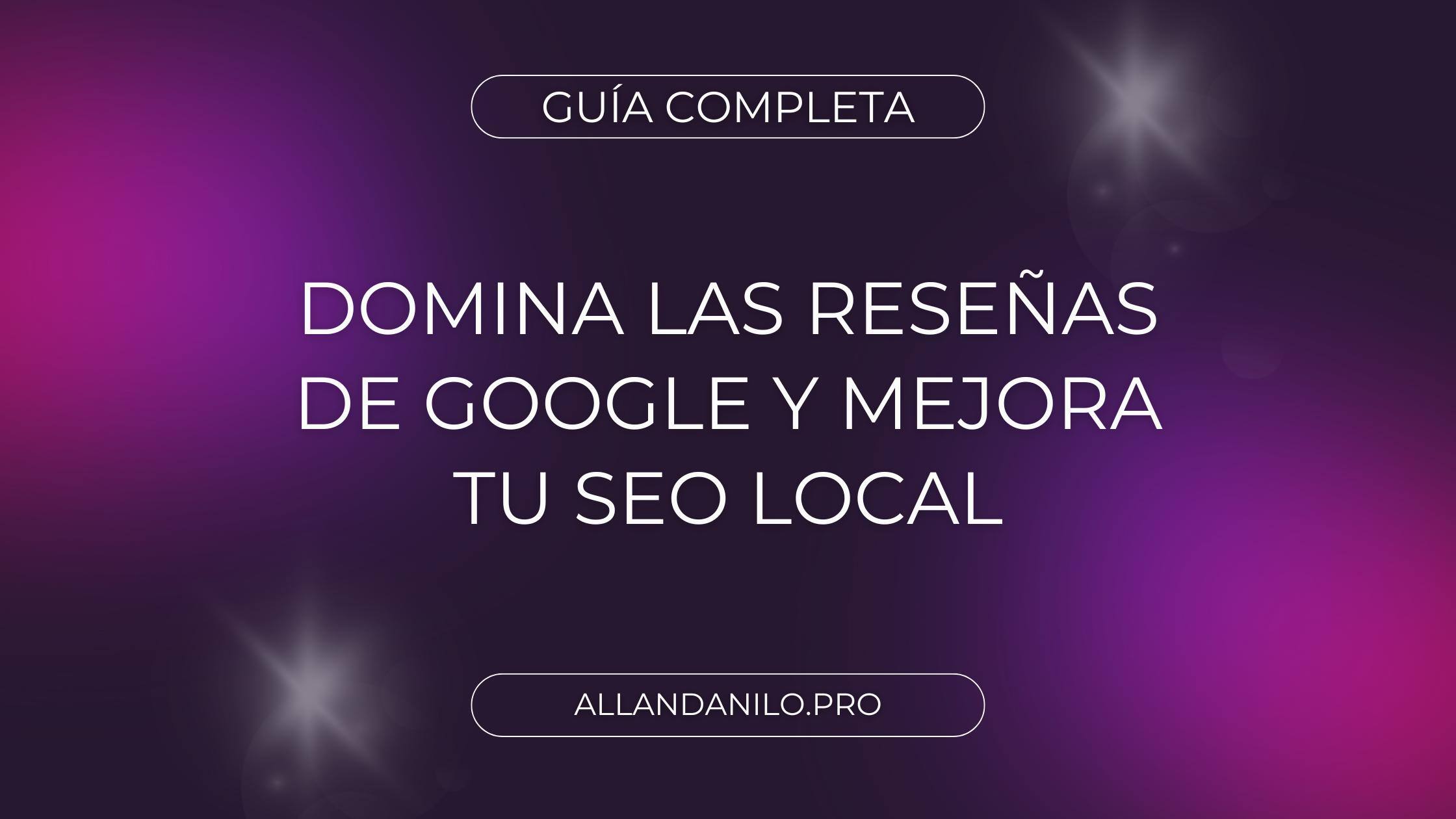 guia domina reseñas google y mejora seo local